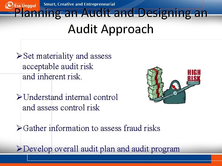 Planning an Audit and Designing an Audit Approach ØSet materiality and assess acceptable audit