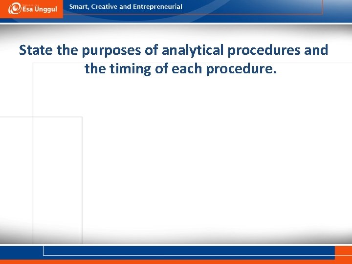 State the purposes of analytical procedures and the timing of each procedure. 