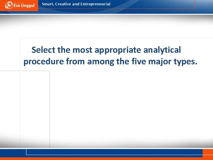 Select the most appropriate analytical procedure from among the five major types. 