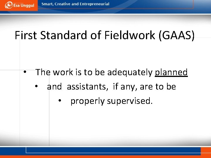 First Standard of Fieldwork (GAAS) • The work is to be adequately planned •