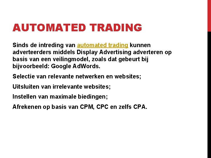 AUTOMATED TRADING Sinds de intreding van automated trading kunnen adverteerders middels Display Advertising adverteren