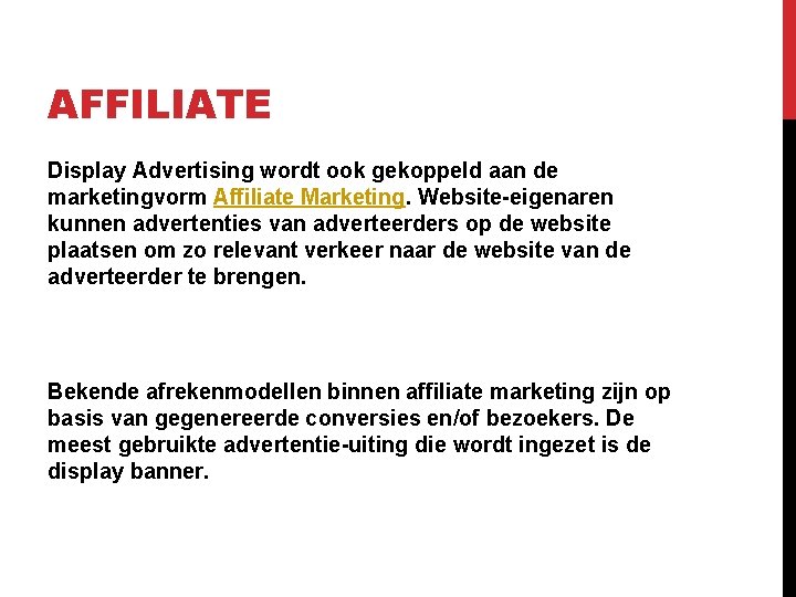 AFFILIATE Display Advertising wordt ook gekoppeld aan de marketingvorm Affiliate Marketing. Website-eigenaren kunnen advertenties
