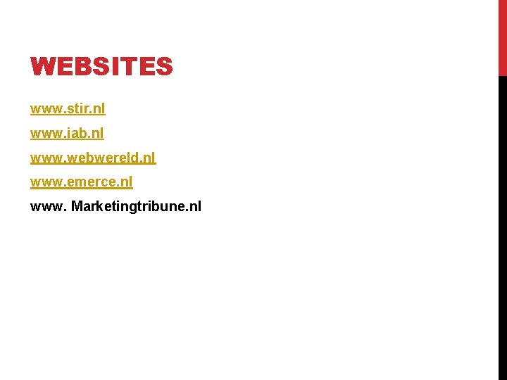 WEBSITES www. stir. nl www. iab. nl www. webwereld. nl www. emerce. nl www.