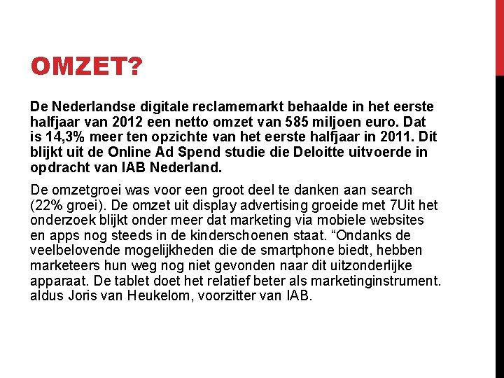 OMZET? De Nederlandse digitale reclamemarkt behaalde in het eerste halfjaar van 2012 een netto