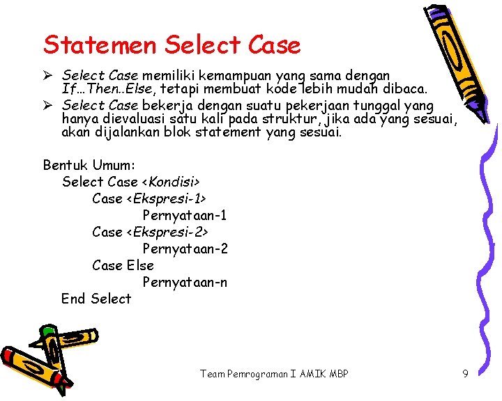 Statemen Select Case Ø Select Case memiliki kemampuan yang sama dengan If…Then. . Else,