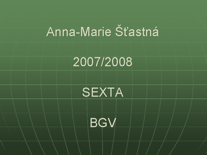 Anna-Marie Šťastná 2007/2008 SEXTA BGV 