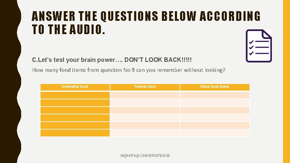 ANSWER THE QUESTIONS BELOW ACCORDING TO THE AUDIO. C. Let’s test your brain power….