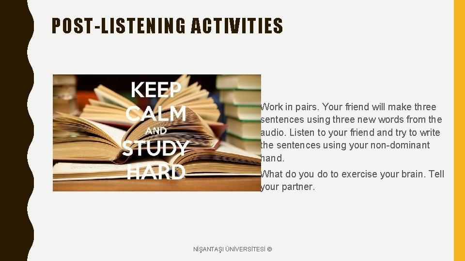 POST-LISTENING ACTIVITIES • Work in pairs. Your friend will make three sentences using three