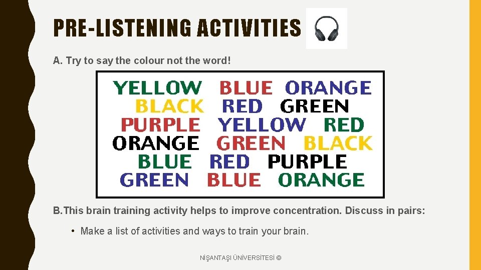 PRE-LISTENING ACTIVITIES A. Try to say the colour not the word! B. This brain