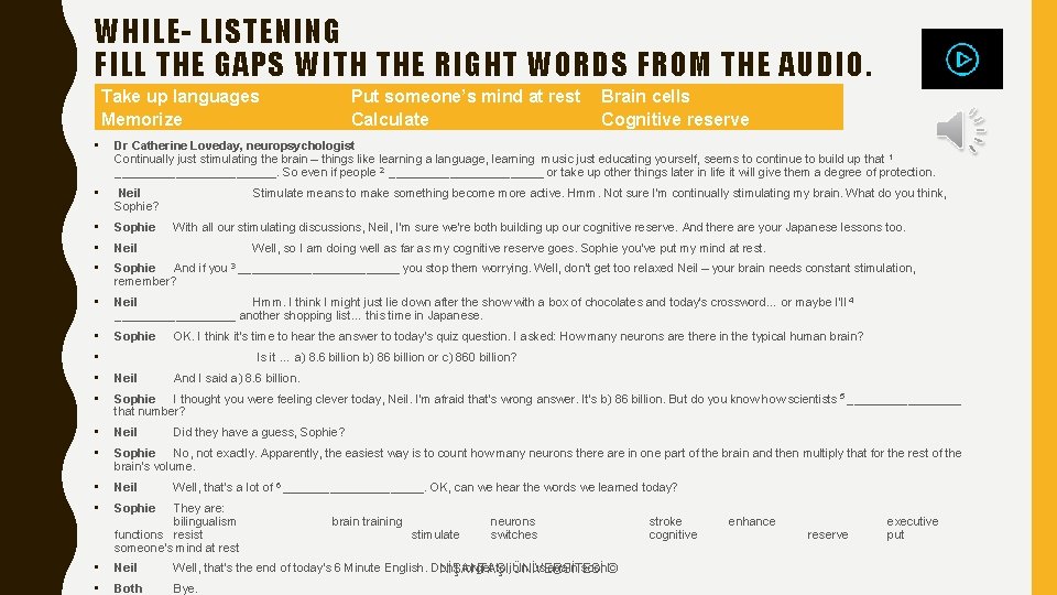 WHILE- LISTENING FILL THE GAPS WITH THE RIGHT WORDS FROM THE AUDIO. Take up