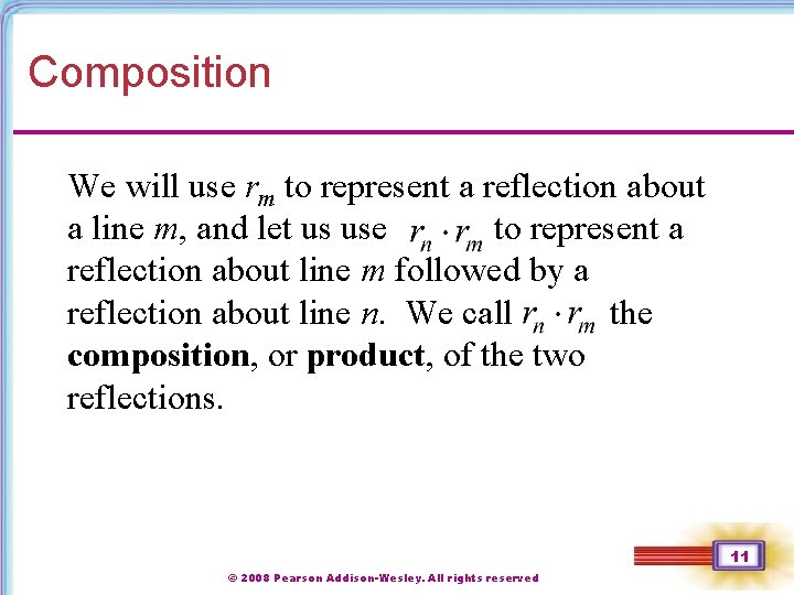 Composition We will use rm to represent a reflection about a line m, and