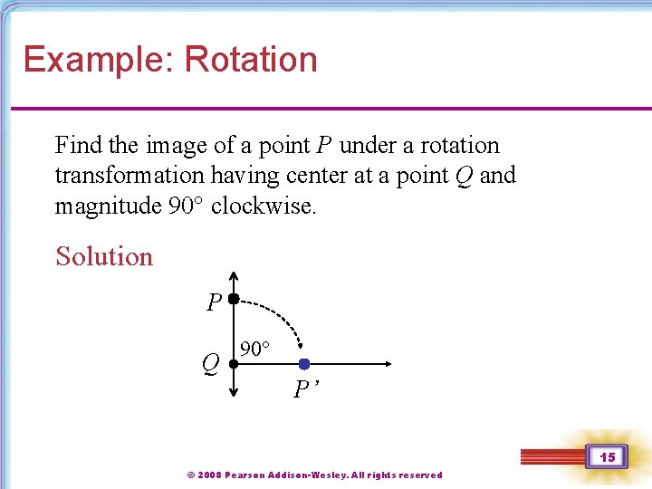 Example: Rotation Find the image of a point P under a rotation transformation having