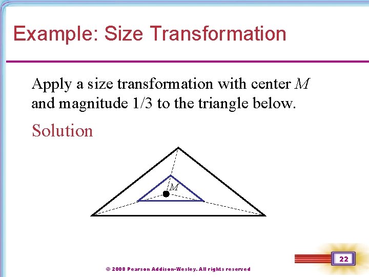 Example: Size Transformation Apply a size transformation with center M and magnitude 1/3 to