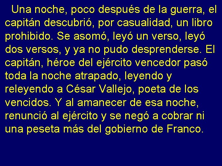 Una noche, poco después de la guerra, el capitán descubrió, por casualidad, un libro