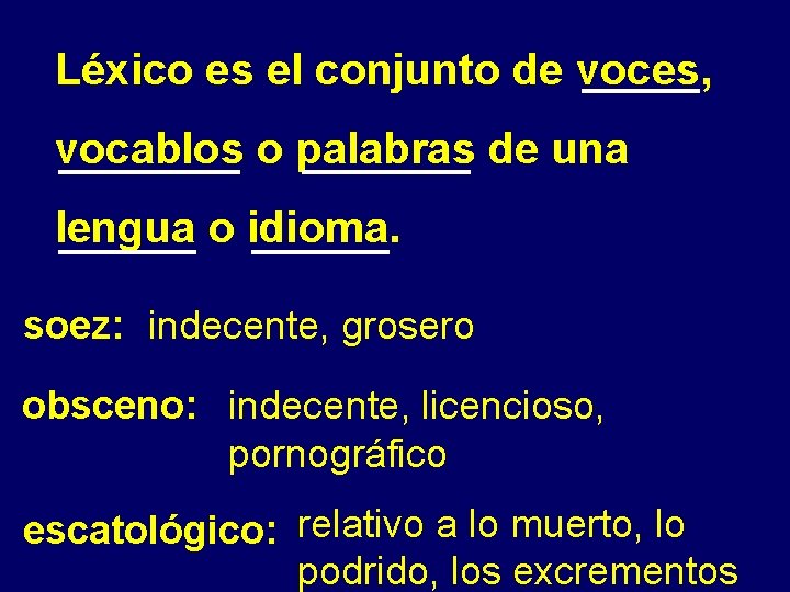 Léxico es el conjunto de voces, vocablos o palabras de una lengua o idioma.