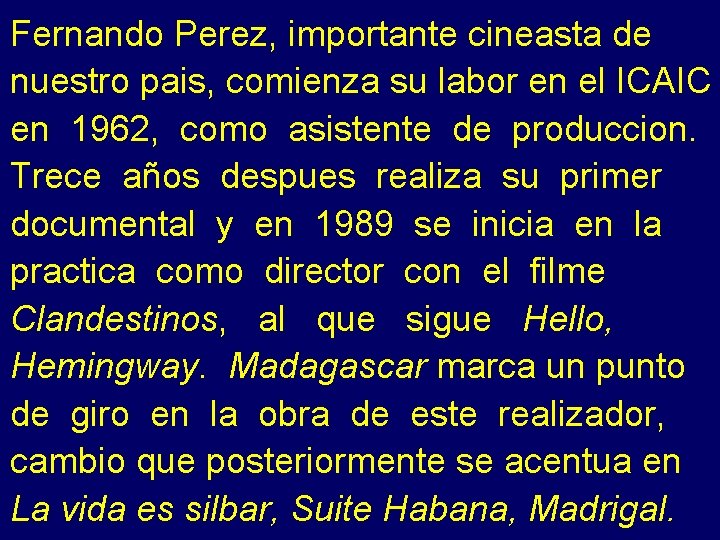 Fernando Perez, importante cineasta de nuestro pais, comienza su labor en el ICAIC en