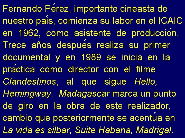 ´ Fernando Perez, importante cineasta de ´ comienza su labor en el ICAIC nuestro