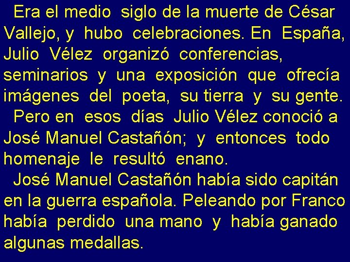 Era el medio siglo de la muerte de César Vallejo, y hubo celebraciones. En