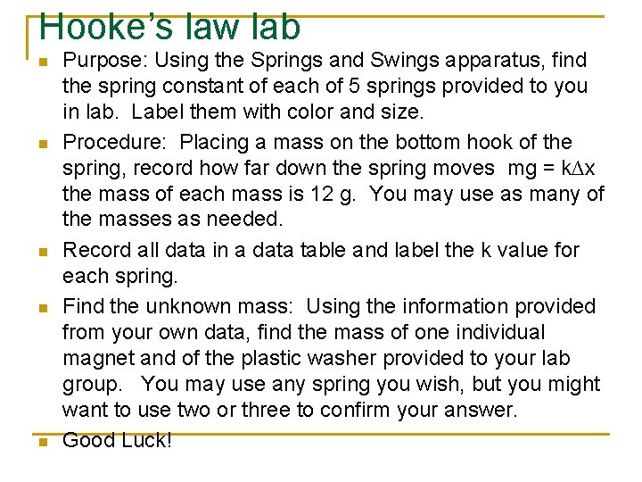 Hooke’s law lab n n n Purpose: Using the Springs and Swings apparatus, find