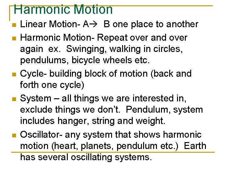 Harmonic Motion n n Linear Motion- A B one place to another Harmonic Motion-