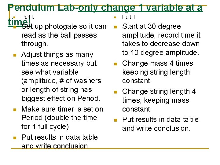 Pendulum Lab-only change 1 variable at a n Part I: time! n Set up