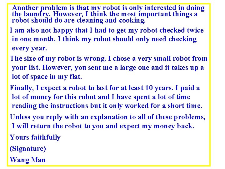 Another problem is that my robot is only interested in doing the laundry. However,