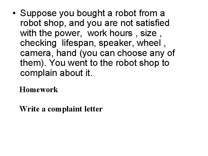  • Suppose you bought a robot from a robot shop, and you are