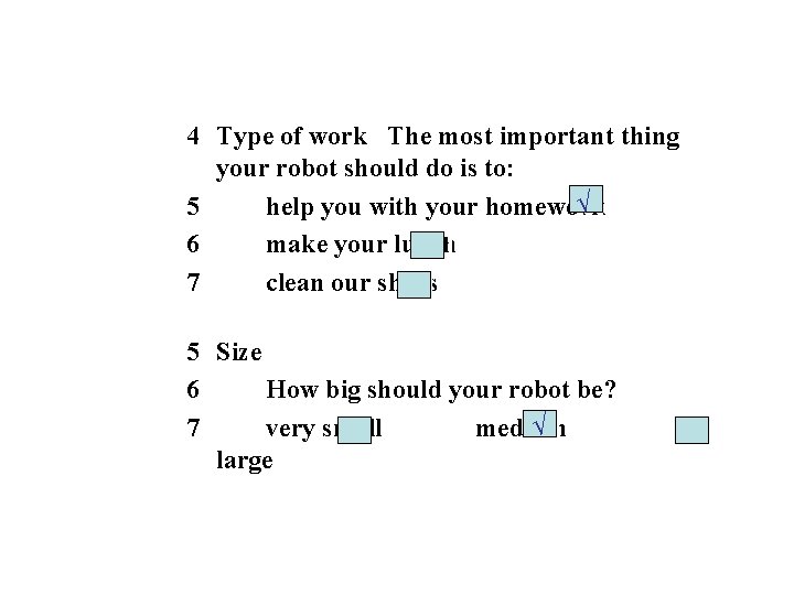 4 Type of work The most important thing your robot should do is to: