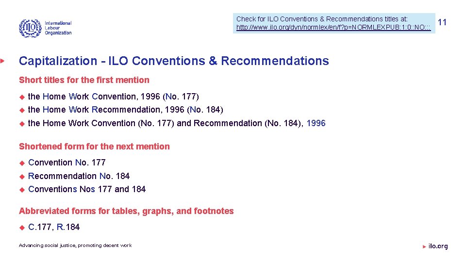 Check for ILO Conventions & Recommendations titles at: http: //www. ilo. org/dyn/normlex/en/f? p=NORMLEXPUB: 1: