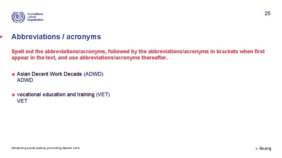 25 Abbreviations / acronyms Spell out the abbreviations/acronyms, followed by the abbreviations/acronyms in brackets