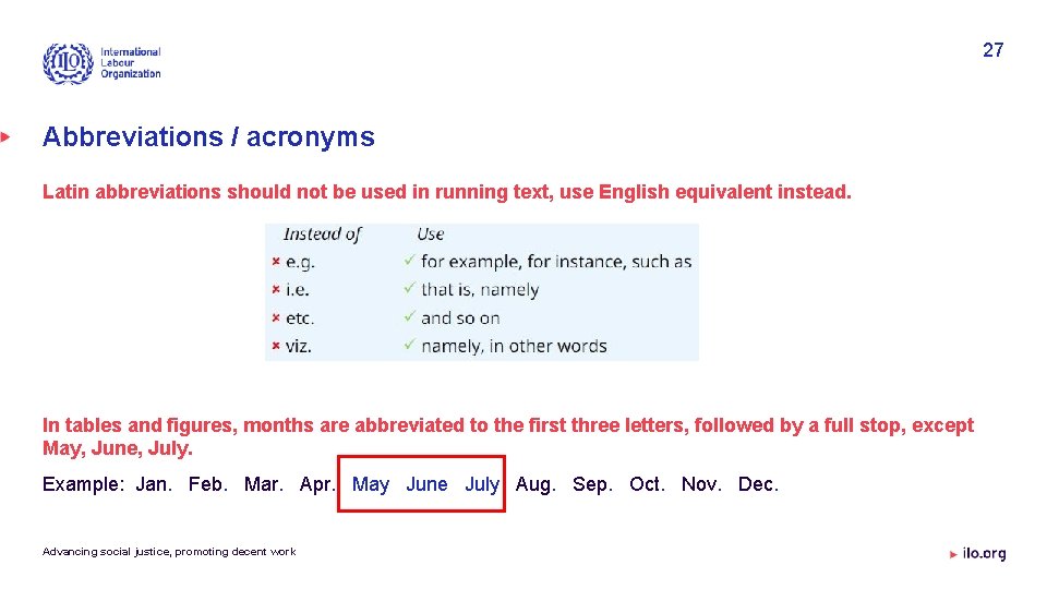 27 Abbreviations / acronyms Latin abbreviations should not be used in running text, use