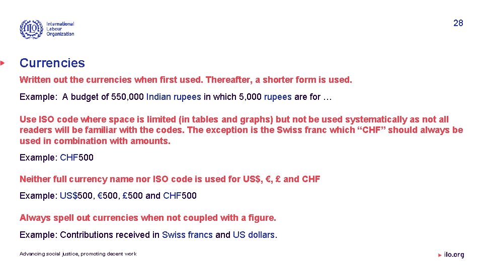 28 Currencies Written out the currencies when first used. Thereafter, a shorter form is