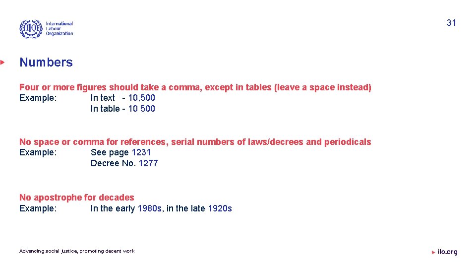 31 Numbers Four or more figures should take a comma, except in tables (leave
