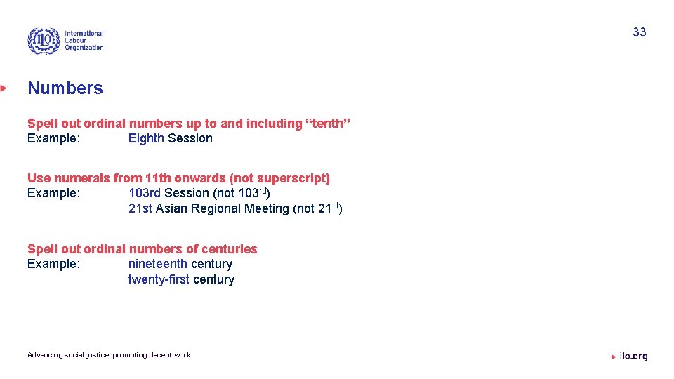 33 Numbers Spell out ordinal numbers up to and including “tenth” Example: Eighth Session
