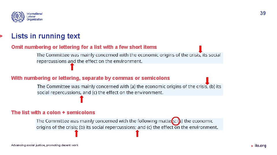 39 Lists in running text Omit numbering or lettering for a list with a