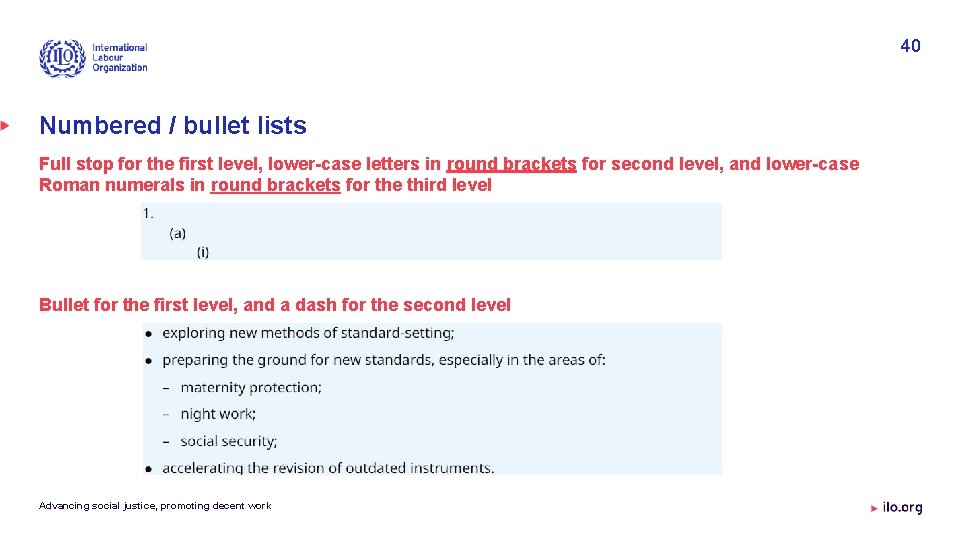 40 Numbered / bullet lists Full stop for the first level, lower-case letters in