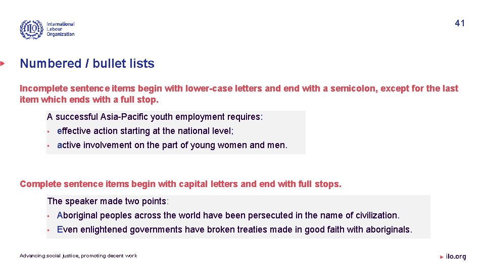 41 Numbered / bullet lists Incomplete sentence items begin with lower-case letters and end