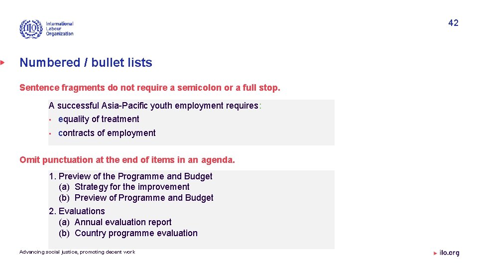 42 Numbered / bullet lists Sentence fragments do not require a semicolon or a