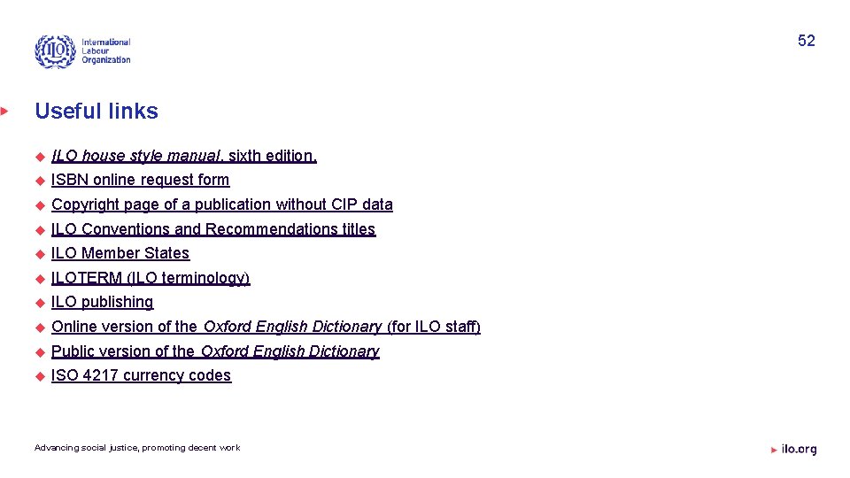 52 Useful links ILO house style manual, sixth edition. ISBN online request form Copyright