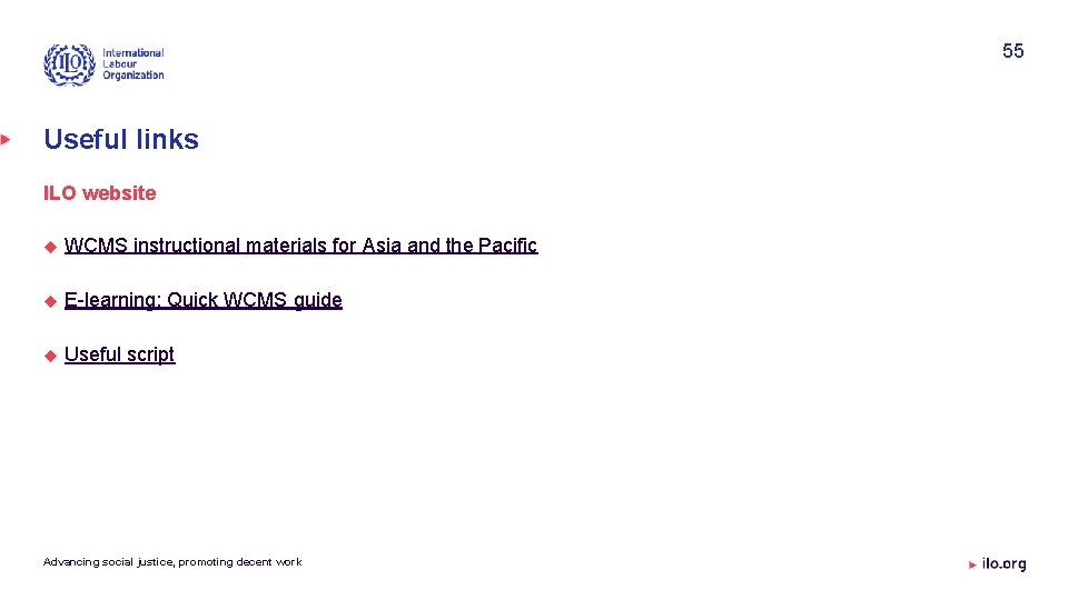 55 Useful links ILO website WCMS instructional materials for Asia and the Pacific E-learning: