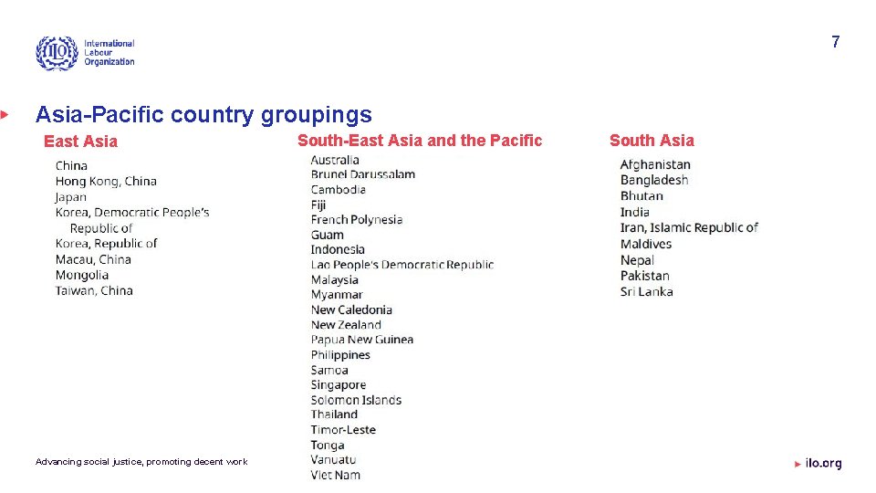 7 Asia-Pacific country groupings East Asia Advancing social justice, promoting decent work South-East Asia