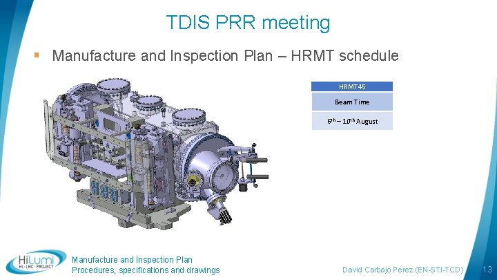 TDIS PRR meeting § Manufacture and Inspection Plan – HRMT schedule HRMT 45 Beam