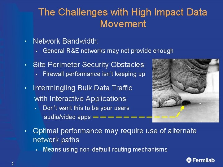 The Challenges with High Impact Data Movement • Network Bandwidth: § • Site Perimeter