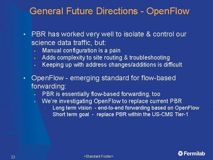 General Future Directions - Open. Flow • PBR has worked very well to isolate