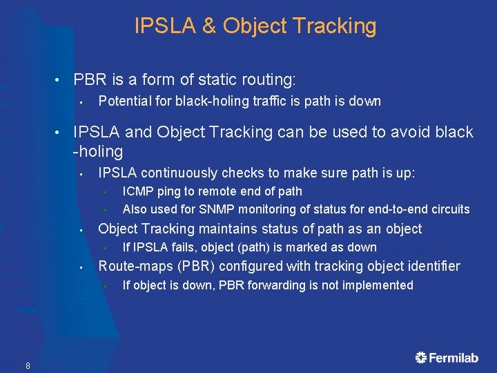 IPSLA & Object Tracking • PBR is a form of static routing: • •