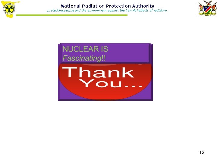 National Radiation Protection Authority protecting people and the environment against the harmful effects of