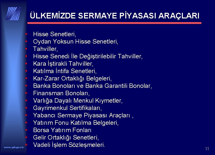 ÜLKEMİZDE SERMAYE PİYASASI ARAÇLARI www. spk. gov. tr • • • • Hisse Senetleri,