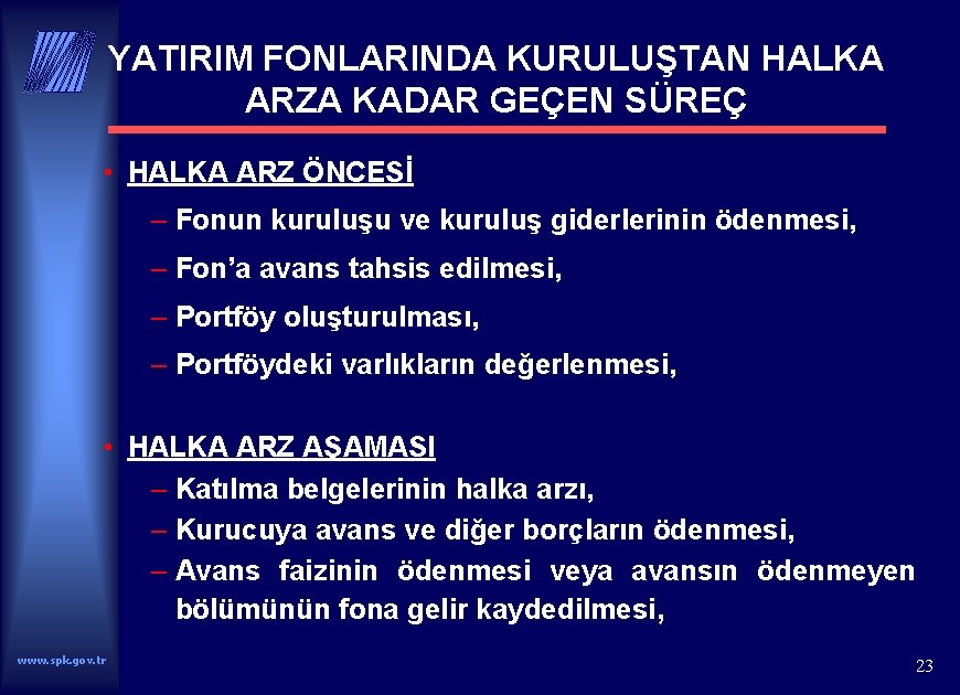 YATIRIM FONLARINDA KURULUŞTAN HALKA ARZA KADAR GEÇEN SÜREÇ • HALKA ARZ ÖNCESİ – Fonun