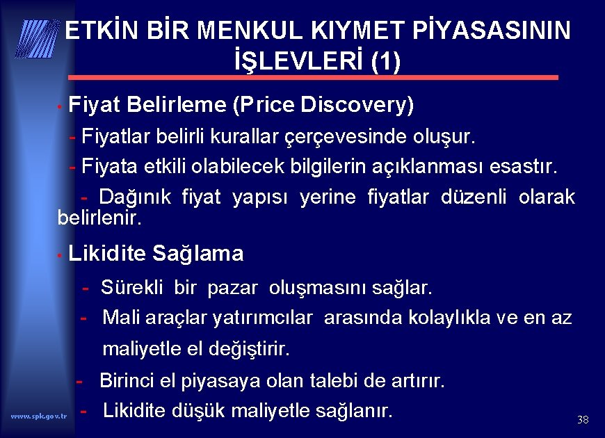 ETKİN BİR MENKUL KIYMET PİYASASININ İŞLEVLERİ (1) • Fiyat Belirleme (Price Discovery) - Fiyatlar