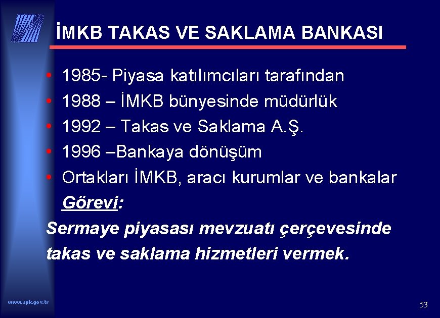 İMKB TAKAS VE SAKLAMA BANKASI • • • 1985 - Piyasa katılımcıları tarafından 1988